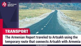 The Armenian Report traveled to Artsakh using the temporary route that connects Artsakh with Armenia