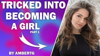 Tricked into Becoming a Girl - A TG TF Story┃Part 1