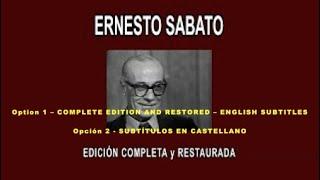 ERNESTO SABATO A FONDO/"IN DEPHT" - EDICIÓN COMPLETA y RESTAURADA - ENGLISH SUBT./SUBT. CASTELLANO