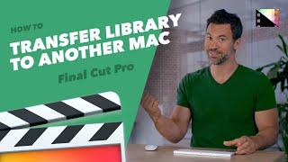 How to Move Final Cut Pro X Libraries to Another Mac