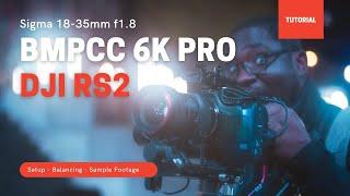 DJI RS2 BMPCC 6k pro + Sigma 18 - 35 + sample footage