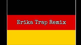 Erika | German Song (Trap Remix)