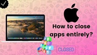 How to close apps entirely on MacBook? - MacBook Tips