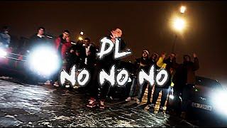 DL - NO NO NO (OFFICIAL VIDEO)