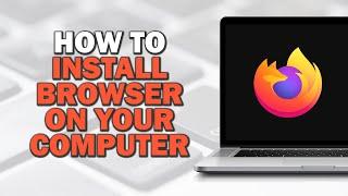 How To Install Firefox Browser on your Computer (Easiest Way)​​​​​​​