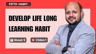 Develop Life Long Learning - Task Based Activity - Fifth Habit First Video - 10 week 10 habits