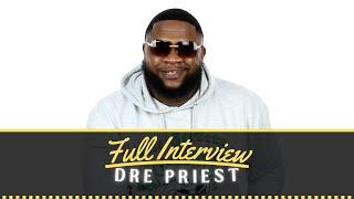 Dre Priest Tells His Life Story (Full Interview)