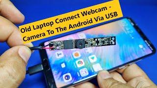 Old laptop Connect Webcam / Camera To The Android Via USB