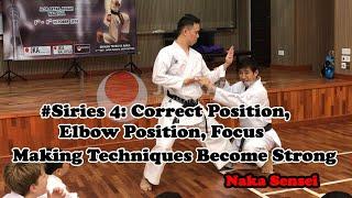 #Siries 4 - Correct Posture, Elbow Position and Focus make techniques become stronger , Naka Sensei