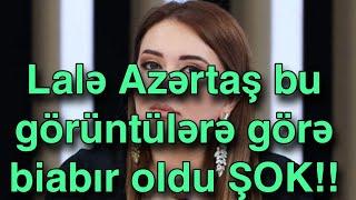 Lalə Azərtaş bu görüntülərə görə biabır oldu ŞOK!!