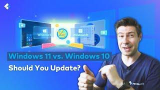 Windows 11 vs. Windows 10, Should You Update?