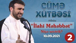 Hacı Ramil - "Niyə sevirik?" - Cümə Xütbəsi - "İlahi Məhəbbət 2" (10.09.2021)