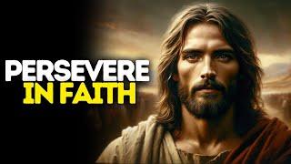 Persevere in Faith | God Message Today | God Message For You | Gods Message Now | God Message