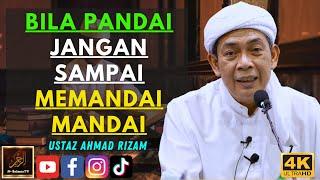 Ustaz Ahmad Rizam - BILA PANDAI JANGAN SAMPAI MEMANDAI MANDAI