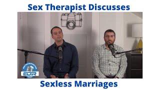 Sexless Marriages, Erectile Dysfunction, and Sex Therapy | Podcast