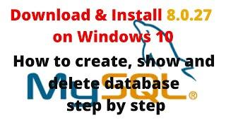 How to download & Install MySQL 8.0.27 Server & Workbench on Windows 10 | Create, show & delete DB |