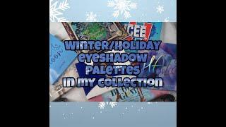 WINTER/HOLIDAY EYESHADOW PALETTES IN MY COLLECTION | CNUTBUTRBEAUTY