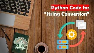 Learn Python in Tamil | How to Perform String Conversions | GURUKULA | [TAMIL]