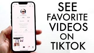 How To See Favorite Videos On TikTok! (2022)