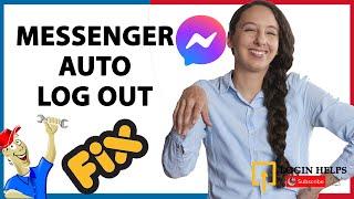 How to Fix Messenger Logging Out Problem? Fix Messenger Auto Log Out