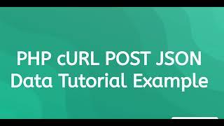 PHP cURL POST JSON Data Tutorial Example