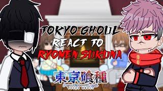 Tokyo Ghoul react to Ryomen Sukuna | Shibuya Arc | - GC
