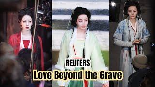 Reuters Love Beyond the Grave Part 3 Dilraba and Arthur Chen