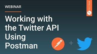 Working with the Twitter API Using Postman - Webinar