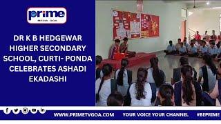 DR K B HEDGEWAR HIGHER SECONDARY SCHOOL, CURTI  PONDA CELEBRATES ASHADI EKADASHI