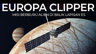 EUROPA CLIPPER , MISI BERBURU ALIEN DI BALIK LAPISAN ES EUROPA