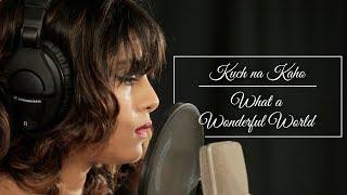 Kuch Na Kaho / What A Wonderful World – Isheta Sarckar | Bollyjazz