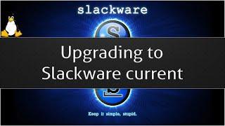 Upgrading to Slackware current