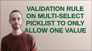 Validation Rule on Multi-Select Picklist to only allow one value