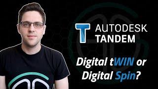 Autodesk Tandem - Digital tWin or Digital Spin?