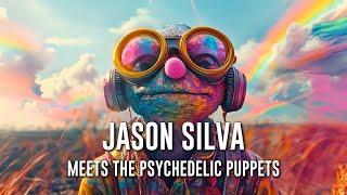 JASON SILVA MEETS THE PSYCHEDELIC PUPPETS