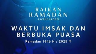 Waktu Imsak dan Berbuka Puasa (7 Ramadan 1446H | 8 Mac 2025)