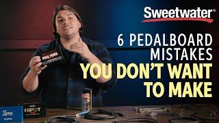 6 Pedalboard Mistakes You Don't Want to Make