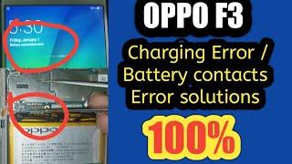 Oppo F3 Charging Error / Battery contacts Error solutions