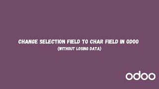 Change Selection field to Char field in Odoo (without losing data)