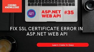 Steps To Fix SSL Certificate Error In ASP.NET Web API | Enable HTTPS | Web API @CodingKnowledge