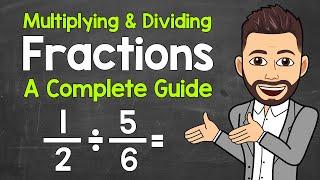 Multiplying and Dividing Fractions | A Complete Guide | Math with Mr. J