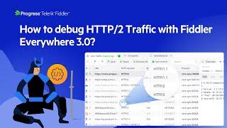 Getting Started with Fiddler Everywhere 3.0 to debug HTTP/2 Traffic