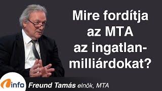 Mire fordítja az MTA az ingatlan-milliárdokat? Freund Tamás, Inforádió, Aréna