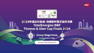 Pengundian Babak Grup Final Piala Thomas & Uber TotalEnergies BWF 2024