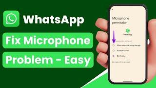 How to Fix WhatsApp Microphone Problem | WhatsApp Microphone Not Working | Problem Fixed