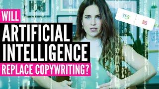 Will Artificial Intelligence (AI) Ever Replace REAL Copywriting Skills?