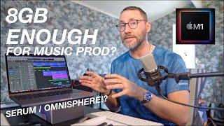 Apple M1 For Music Production E02 - is 8GB Enough? Serum & Omnisphere?