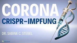 CRISPR in den Corona-Impfstoffen und ein geheimer Player - Dr. Sabine C. Stebel