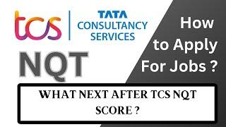 WHAT NEXTSTEP AFTER TCS NQT 2023 | HOW TO APPLY FOR JOBS ON TCS NQT SCORE