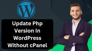 How To Update Php Version In WordPress Without cPanel